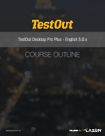 Page 1: COURSE OUTLINE - TestOut · 3.1.9 Skills Lab: Get Started with Office 3.1.10 Challenge Lab: Get Started with Office 3.2 Customizing Views and Options 3.2.1 Document Views (3:23) 3.2.2